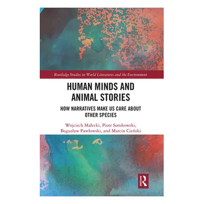 "Human Minds and Animal Stories: How Narratives Make Us Care About Other Species" - "" ("Malecki