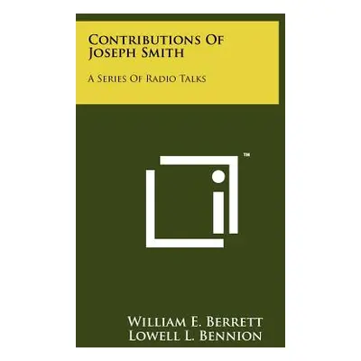 "Contributions of Joseph Smith: A Series of Radio Talks" - "" ("Berrett William E.")