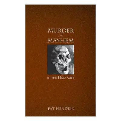 "Murder and Mayhem in the Holy City" - "" ("Hendrix Pat")