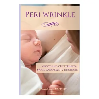 "PeriWrinkle: Smoothing Out Perinatal Mood and Anxiety Disorders" - "" ("Molek Susie")