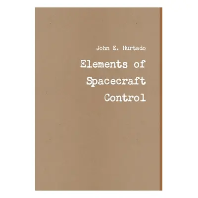 "Elements of Spacecraft Control" - "" ("Hurtado John E.")