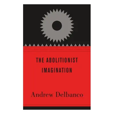 "Abolitionist Imagination" - "" ("Delbanco Andrew")