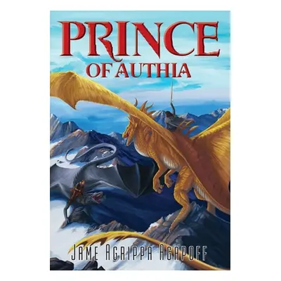 "Prince of Authia: Book II, The Dragons of Apenninus" - "" ("Agapoff Jame Agrippa")