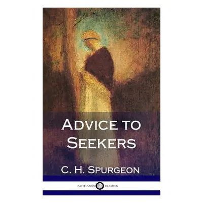 "Advice to Seekers (Hardcover)" - "" ("Spurgeon Charles Haddon")