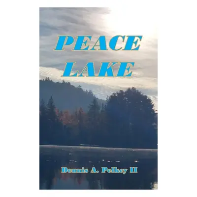 "Peace Lake" - "" ("Pelkey Dennis A. II")