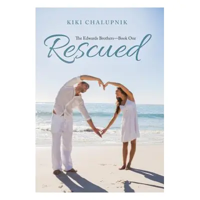 "Rescued: The Edwards Brothers?Book One" - "" ("Chalupnik Kiki")