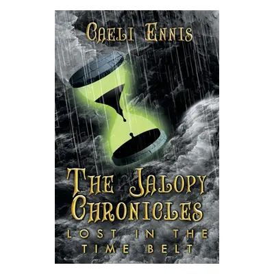 "Lost in the Time Belt: The Jalopy Chronicles, Book 2" - "" ("Ennis Caeli")