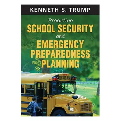 "Proactive School Security and Emergency Preparedness Planning" - "" ("Trump Kenneth S.")