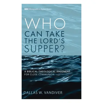 "Who Can Take the Lord's Supper?" - "" ("VanDiver Dallas W.")