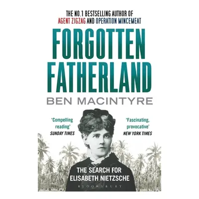 "Forgotten Fatherland" - "The search for Elisabeth Nietzsche" ("Macintyre Ben")