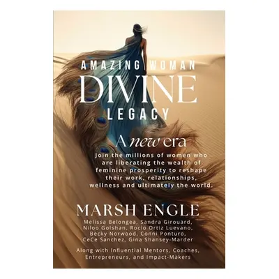 "Amazing Woman Divine Legacy: A New Era of Feminine Prosperity" - "" ("Engle Marsh")