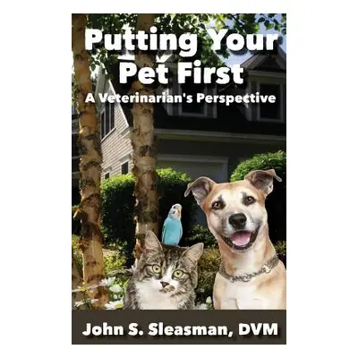 "Putting Your Pet First" - "" ("Sleasman John S.")