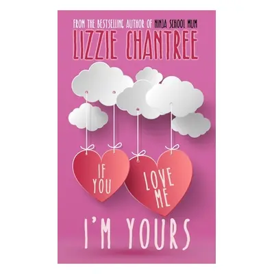 "If you love me, I'm yours: An irresistible and uplifting romance about self-belief and second c