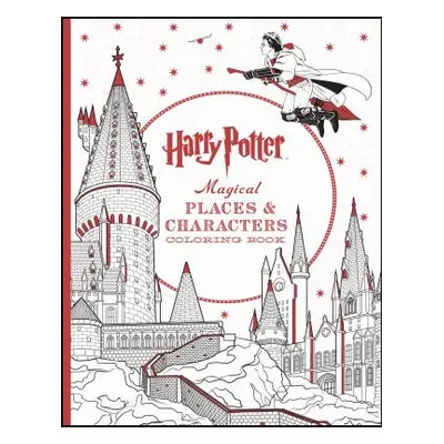 Harry Potter Magical Places & Characters Coloring Book: Official Coloring Book, the (Scholastic)