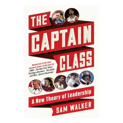 "The Captain Class: A New Theory of Leadership" - "" ("Walker Sam")