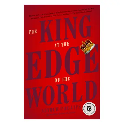 "The King at the Edge of the World" - "" ("Phillips Arthur")