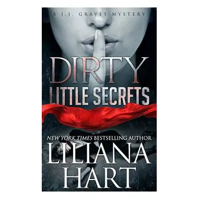 "Dirty Little Secret: A J.J. Graves Mystery" - "" ("Hart Liliana")