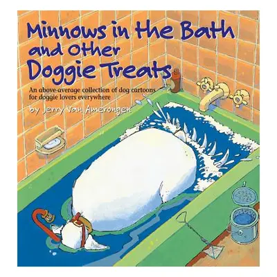 "Minnows in the Bath and Other Doggie Treats" - "" ("Amerongen Jerry Van")