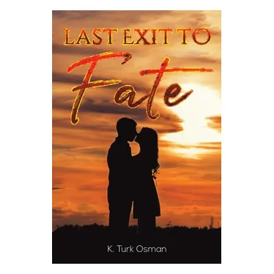 "Last Exit to Fate" - "" ("Osman K. Turk")