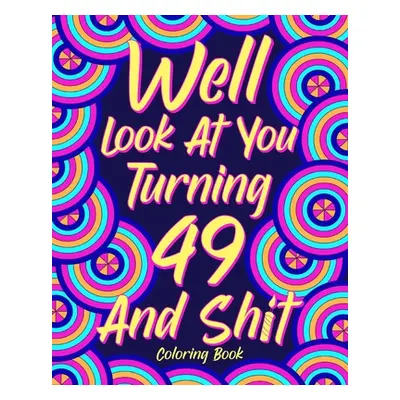 "Well Look at You Turning 49 and Shit" - "" ("Paperland")