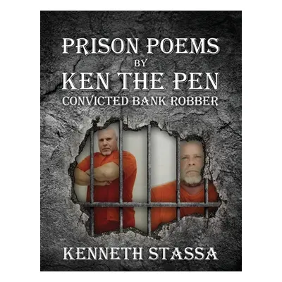 "PRISON POEMS BY KEN THE PEN....Convicted Bank Robber" - "" ("Stassa Kenneth")