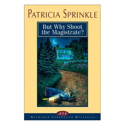 "But Why Shoot the Magistrate?" - "" ("Sprinkle Patricia Houck")