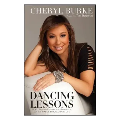 "Dancing Lessons: How I Found Passion and Potential on the Dance Floor and in Life" - "" ("Burke