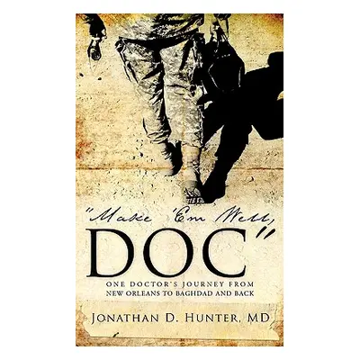 "Make 'Em Well, Doc" - "" ("Hunter Jonathan D.")