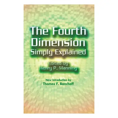 "The Fourth Dimension Simply Explained" - "" ("Manning Henry P.")