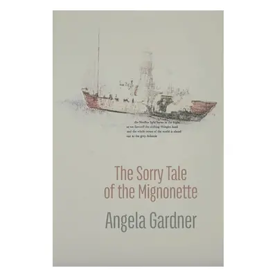 "The Sorry Tale of the Mignonette" - "" ("Gardner Angela")