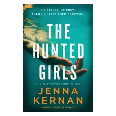 "The Hunted Girls: A totally gripping crime thriller" - "" ("Kernan Jenna")