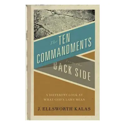 "The Ten Commandments from the Back Side: Bible Stories with a Twist" - "" ("Kalas J. Ellsworth"