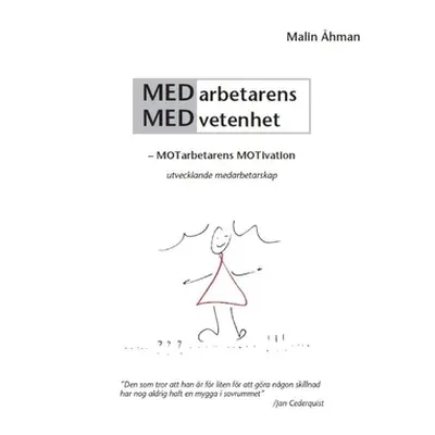 "Medarbetarens Medvetenhet - motarbetarens motivation: Utvecklande medarbetarskap" - "" ("Ahman 