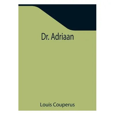 "Dr. Adriaan" - "" ("Couperus Louis")