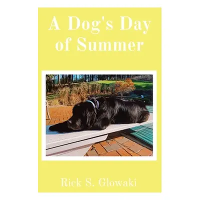 "A Dog's Day of Summer" - "" ("Glowaki Rick S.")