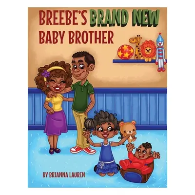 "Breebe's Brand New Baby Brother" - "" ("Lauren Brianna")