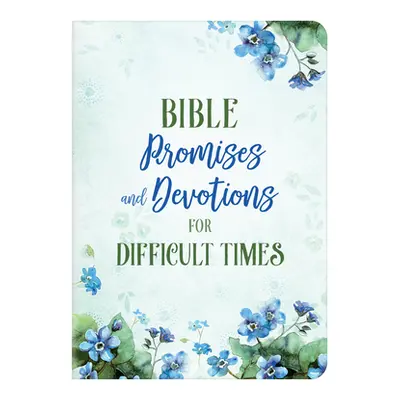 "Bible Promises and Devotions for Difficult Times" - "" ("Compiled by Barbour Staff")