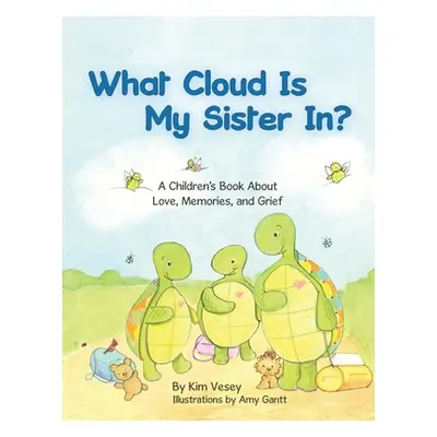 "What Cloud Is My Sister In?: A Children's Book About Love, Memories, and Grief" - "" ("Vesey Ki