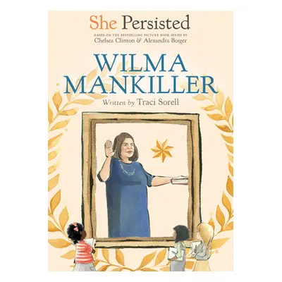 "She Persisted: Wilma Mankiller" - "" ("Sorell Traci")