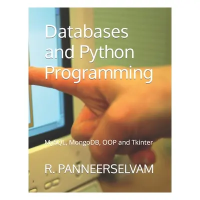 "Databases and Python Programming: MySQL, MongoDB, OOP and Tkinter" - "" ("Panneerselvam R.")