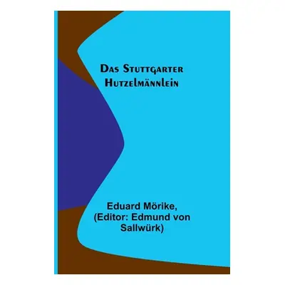 "Das Stuttgarter Hutzelmnnlein" - "" ("Mrike Eduard")