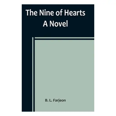 "The Nine of Hearts" - "" ("B L Farjeon")