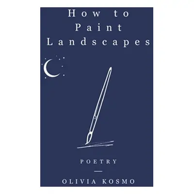 "How to Paint Landscapes" - "" ("Kosmo Olivia")