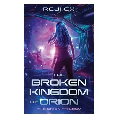 "The Broken Kingdom of Orion" - "" ("Ex Reji")