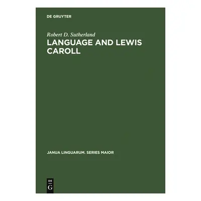 "Language and Lewis Caroll" - "" ("Sutherland Robert D.")