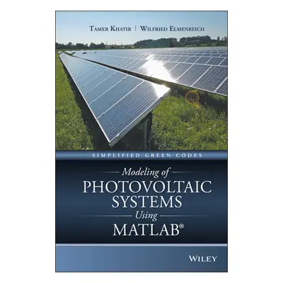 "Modeling of Photovoltaic Systems Using MATLAB" - "" ("Khatib Tamer")