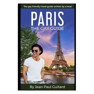 "Paris: THE GAY GUIDE: The gay friendly travel guide written by a local." - "" ("Guitard Jean Pa