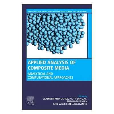 "Applied Analysis of Composite Media: Analytical and Computational Results for Materials Scienti