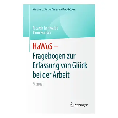 "Hawos - Fragebogen Zur Erfassung Von Glck Bei Der Arbeit: Manual" - "" ("Rehwaldt Ricarda")