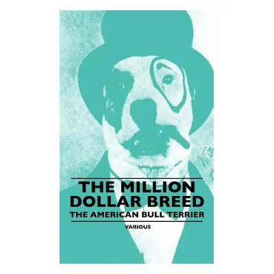 "The Million Dollar Breed - The American Bull Terrier" - "" ("Various")